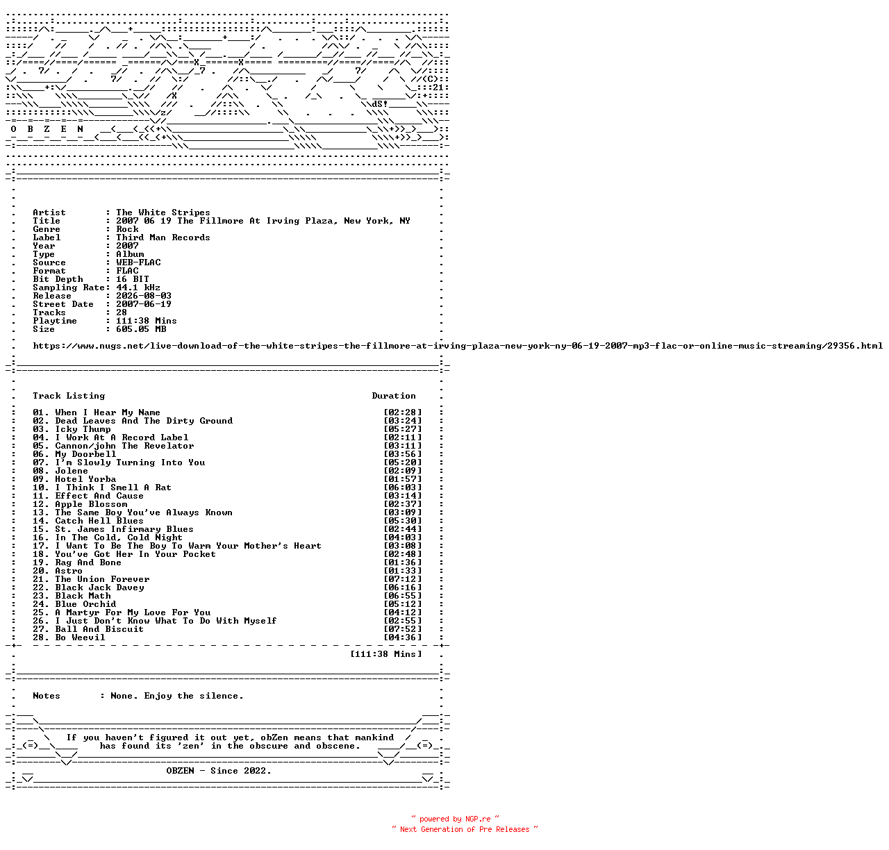 NFO for the release The_White_Stripes-2007_06_19_The_Fillmore_At_Irving_Plaza_New_York_NY-16BIT-WEB-FLAC-2007-OBZEN by OBZEN