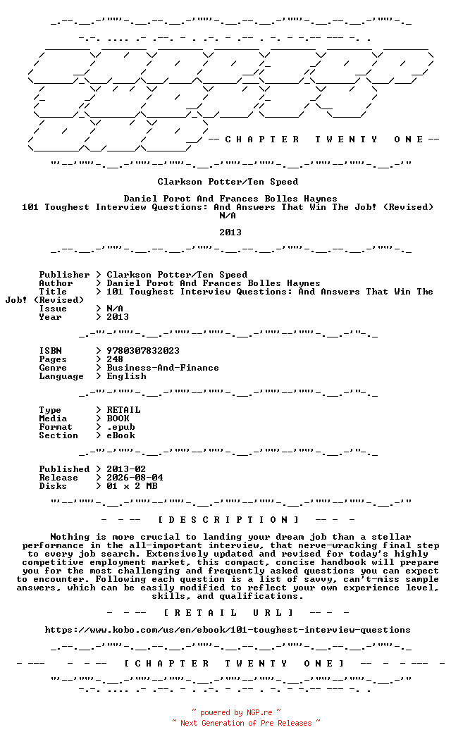 NFO for the release Daniel.Porot.And.Frances.Bolles.Haynes.-.101.Toughest.Interview.Questions.And.Answers.That.Win.The.Job.Revised.2013.RETAIL.EPUB.eBook-CTO by CTO