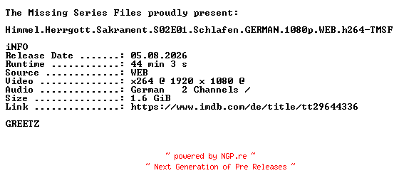 NFO for the release Himmel.Herrgott.Sakrament.S02E01.Schlafen.GERMAN.1080p.WEB.h264-TMSF by TMSF