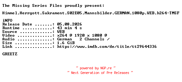 NFO for the release Himmel.Herrgott.Sakrament.S02E05.Mannsbilder.GERMAN.1080p.WEB.h264-TMSF by TMSF