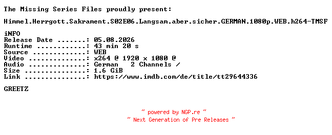 NFO for the release Himmel.Herrgott.Sakrament.S02E06.Langsam.aber.sicher.GERMAN.1080p.WEB.h264-TMSF by TMSF