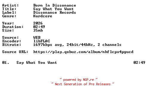 NFO for the release Born_In_Dissonance-Say_What_You_Want-Single-24BIT-WEB-FLAC-2026-VEXED by VEXED