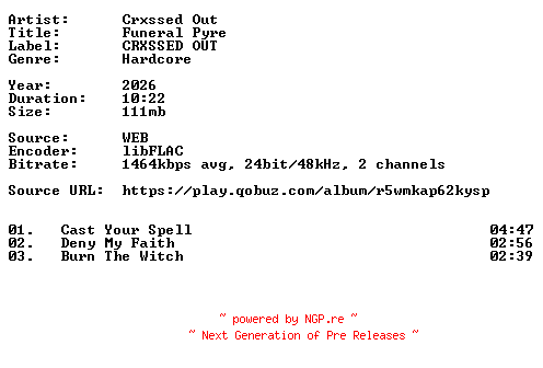 NFO for the release Crxssed_Out-Funeral_Pyre-24BIT-WEB-FLAC-2026-VEXED by VEXED