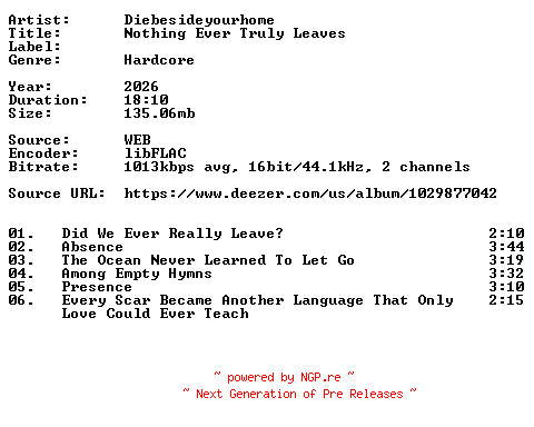 NFO for the release Diebesideyourhome-Nothing_Ever_Truly_Leaves-16BIT-WEB-FLAC-2026-VEXED by VEXED