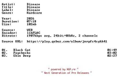 NFO for the release Dizeaze-Dizeaze-24BIT-WEB-FLAC-2026-VEXED by VEXED