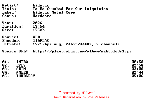 NFO for the release Eidetic-To_Be_Crushed_For_Our_Iniquities-24BIT-WEB-FLAC-2026-VEXED by VEXED