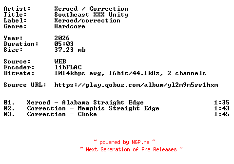 NFO for the release Xeroed__Correction-Southeast_XXX_Unity-Split-16BIT-WEB-FLAC-2026-VEXED by VEXED