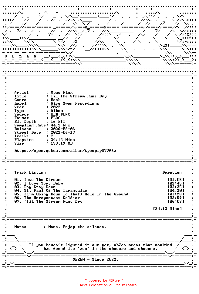 NFO for the release Opus_Kink-Til_The_Stream_Runs_Dry-EP-16BIT-WEB-FLAC-2022-OBZEN by OBZEN