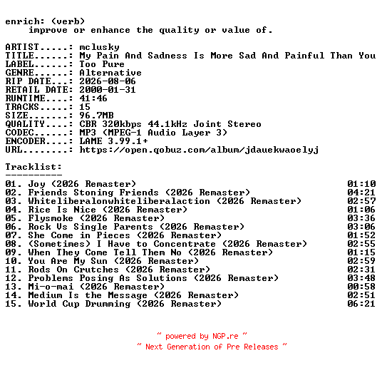 NFO for the release mclusky-My_Pain_And_Sadness_Is_More_Sad_And_Painful_Than_Yours-REMASTERED-WEB-2026-ENRiCH by ENRiCH