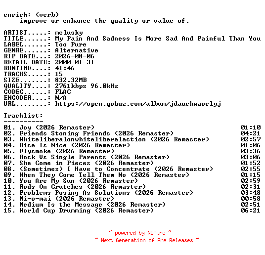 NFO for the release mclusky-My_Pain_And_Sadness_Is_More_Sad_And_Painful_Than_Yours-REMASTERED-24BIT-WEB-FLAC-2026-ENRiCH by ENRiCH
