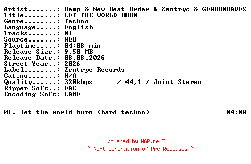 NFO for the release Damp_and_New_Beat_Order_and_Zentryc_and_GEWOONRAVES-LET_THE_WORLD_BURN-SINGLE-WEB-2026-XTC_iNT by XTC_iNT