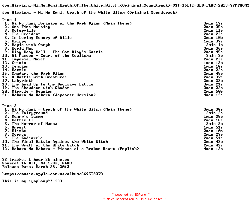 NFO for the release Joe_Hisaishi-Ni_No_Kuni_Wrath_Of_The_White_Witch_(Original_Soundtrack)-OST-16BIT-WEB-FLAC-2013-SYMPHONY by SYMPHONY