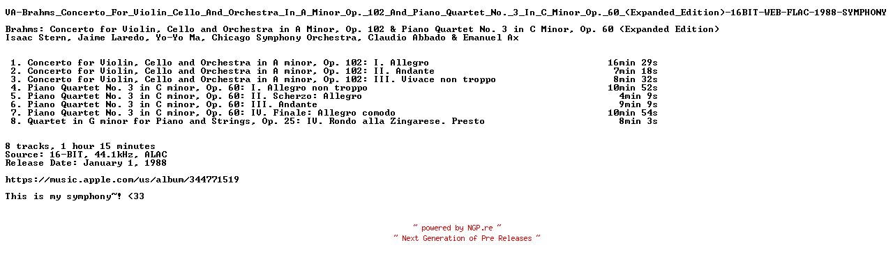 NFO for the release VA-Brahms_Concerto_For_Violin_Cello_And_Orchestra_In_A_Minor_Op._102_And_Piano_Quartet_No._3_In_C_Minor_Op._60_(Expanded_Edition)-16BIT-WEB-FLAC-1988-SYMPHONY by SYMPHONY