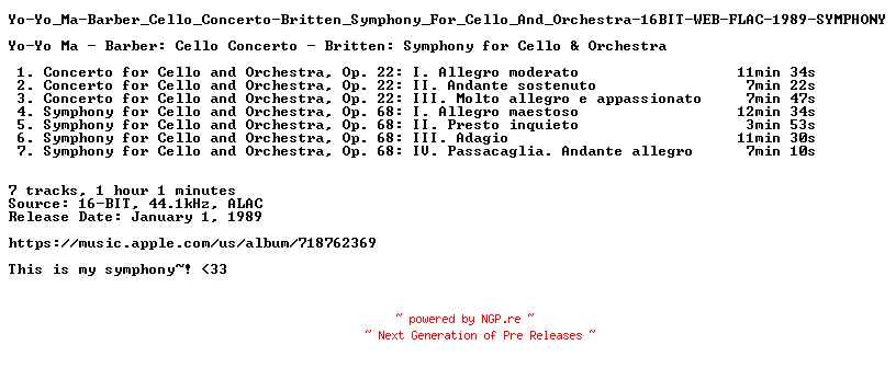 NFO for the release Yo-Yo_Ma-Barber_Cello_Concerto-Britten_Symphony_For_Cello_And_Orchestra-16BIT-WEB-FLAC-1989-SYMPHONY by SYMPHONY