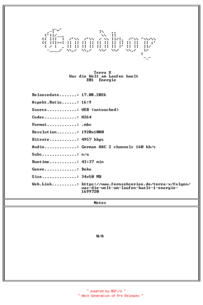 NFO for the release Terra.X.Was.die.Welt.am.Laufen.haelt.E01.Energie.GERMAN.DOKU.1080P.WebHD.H264-Goodboy by Goodboy