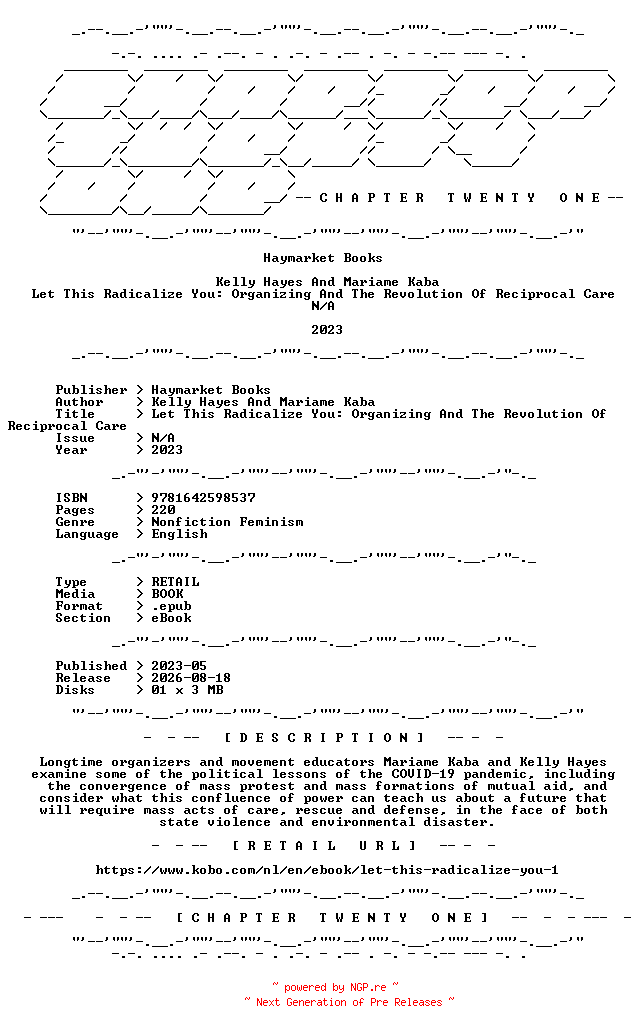 NFO for the release Kelly.Hayes.And.Mariame.Kaba.-.Let.This.Radicalize.You.Organizing.And.The.Revolution.Of.Reciprocal.Care.2023.RETAIL.EPUB.eBook-CTO by CTO
