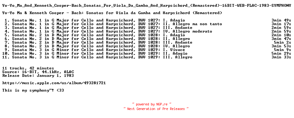 NFO for the release Yo-Yo_Ma_And_Kenneth_Cooper-Bach_Sonatas_For_Viola_Da_Gamba_And_Harpsichord_(Remastered)-16BIT-WEB-FLAC-1983-SYMPHONY by SYMPHONY