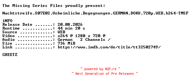 NFO for the release Nachtstreife.S07E02.Unheimliche.Begegnungen.GERMAN.DOKU.720p.WEB.h264-TMSF by TMSF