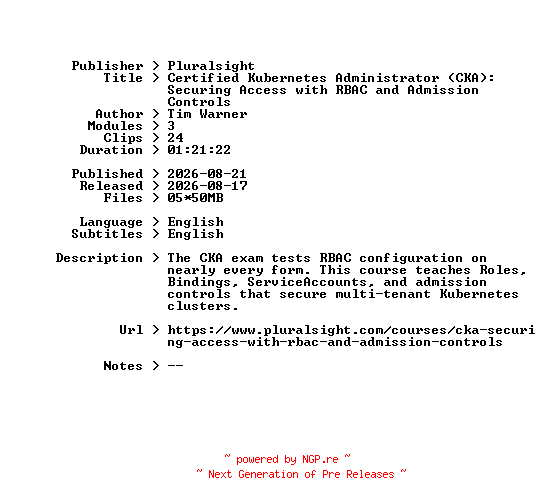 NFO for the release Pluralsight.Certified.Kubernetes.Administrator.CKA.Securing.Access.with.RBAC.and.Admission.Controls.2026.BOOKWARE-GETH by GETH