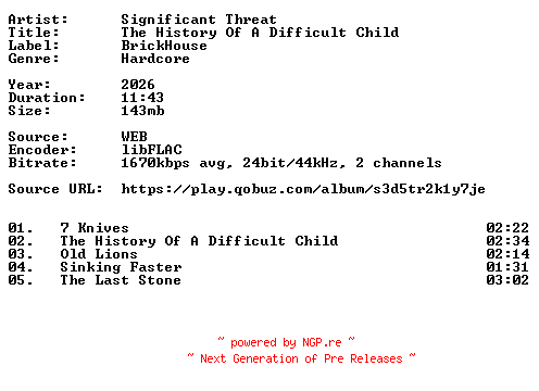 NFO for the release Significant_Threat-The_History_Of_A_Difficult_Child-24BIT-WEB-FLAC-2026-VEXED by VEXED