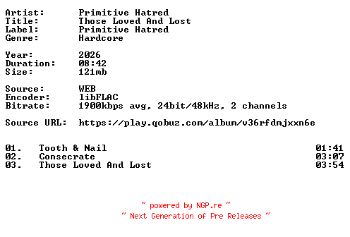 NFO for the release Primitive_Hatred-Those_Loved_And_Lost-24BIT-WEB-FLAC-2026-VEXED by VEXED