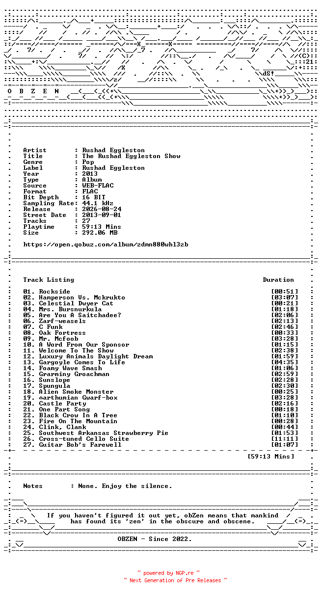 NFO for the release Rushad_Eggleston-The_Rushad_Eggleston_Show-16BIT-WEB-FLAC-2013-OBZEN by OBZEN