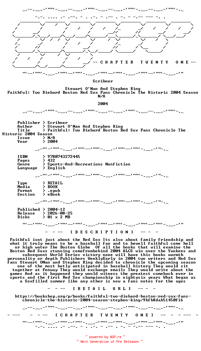 NFO for the release Stewart.ONan.And.Stephen.King.-.Faithful.Two.Diehard.Boston.Red.Sox.Fans.Chronicle.The.Historic.2004.Season.2004.RETAIL.EPUB.eBook-CTO by CTO