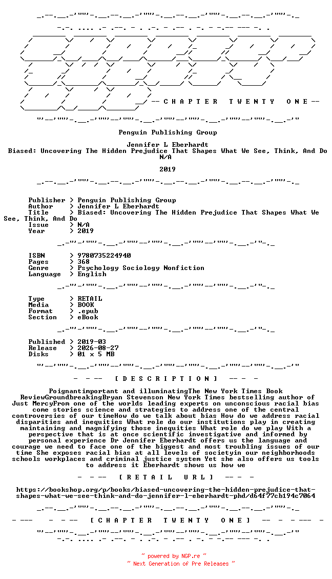 NFO for the release Jennifer.L.Eberhardt.-.Biased.Uncovering.The.Hidden.Prejudice.That.Shapes.What.We.See.Think.And.Do.2019.RETAIL.EPUB.eBook-CTO by CTO