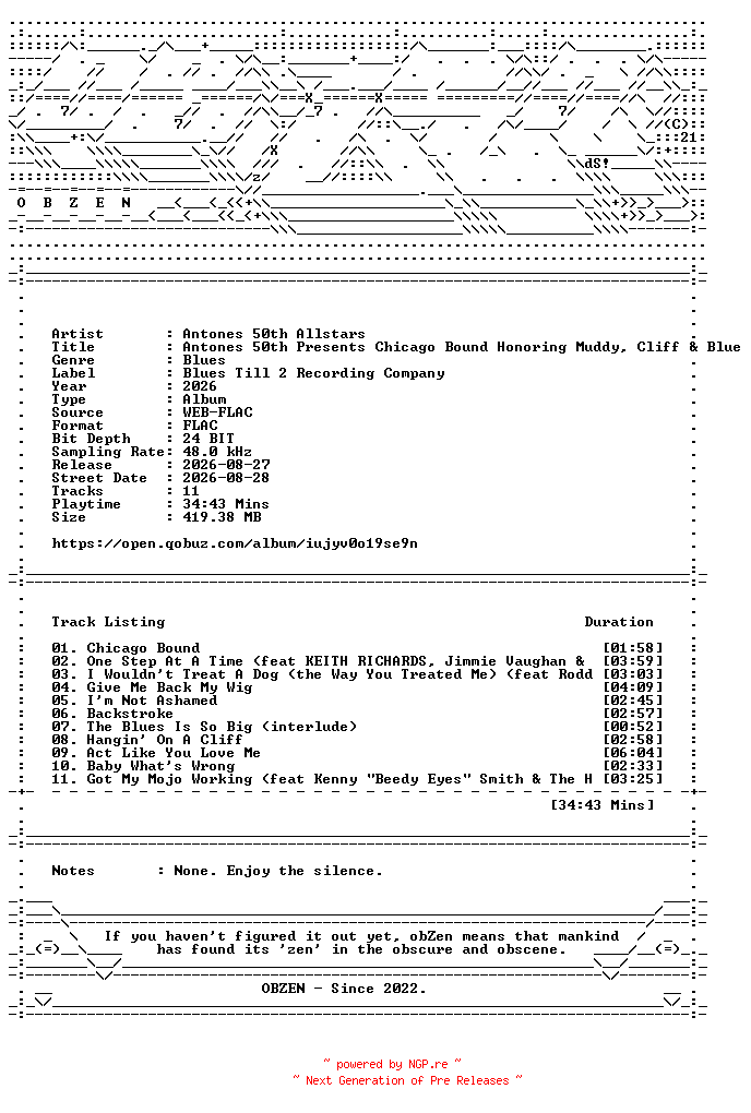 NFO for the release Antones_50th_Allstars-Antones_50th_Presents_Chicago_Bound_Honoring_Muddy_Cliff_and_Blue-24BIT-48KHZ-WEB-FLAC-2026-OBZEN by OBZEN
