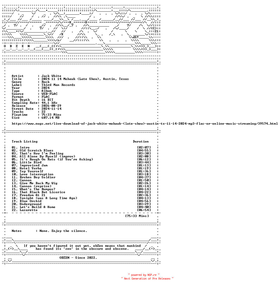 NFO for the release Jack_White-2024_11_14_Mohawk_(Late_Show)_Austin_Texas-16BIT-WEB-FLAC-2024-OBZEN by OBZEN