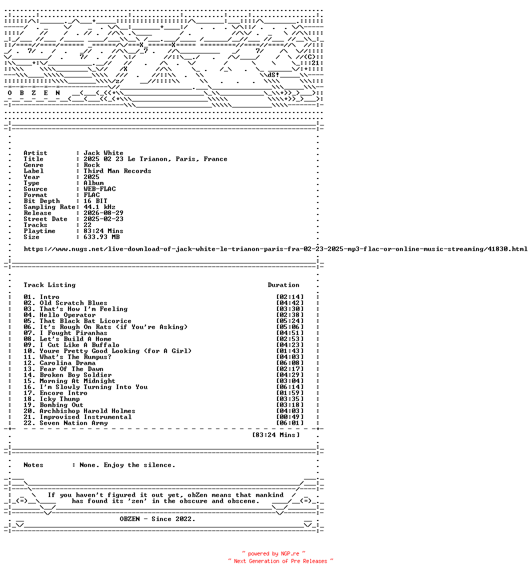 NFO for the release Jack_White-2025_02_23_Le_Trianon_Paris_France-16BIT-WEB-FLAC-2025-OBZEN by OBZEN