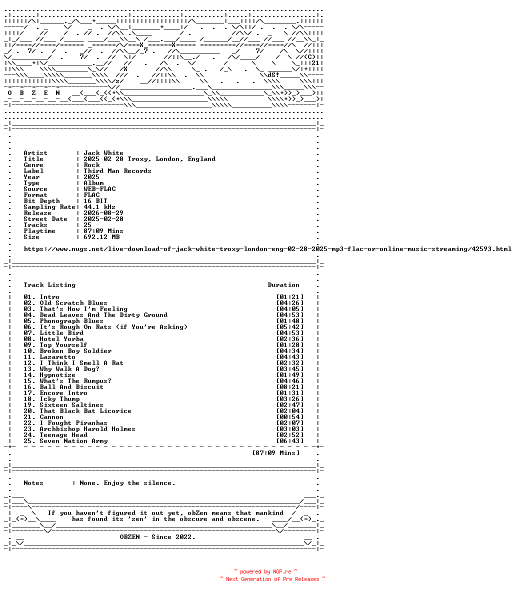 NFO for the release Jack_White-2025_02_28_Troxy_London_England-16BIT-WEB-FLAC-2025-OBZEN by OBZEN
