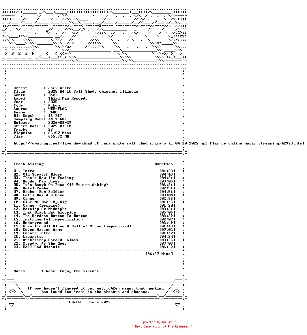 NFO for the release Jack_White-2025_04_10_Salt_Shed_Chicago_Illinois-16BIT-WEB-FLAC-2025-OBZEN by OBZEN