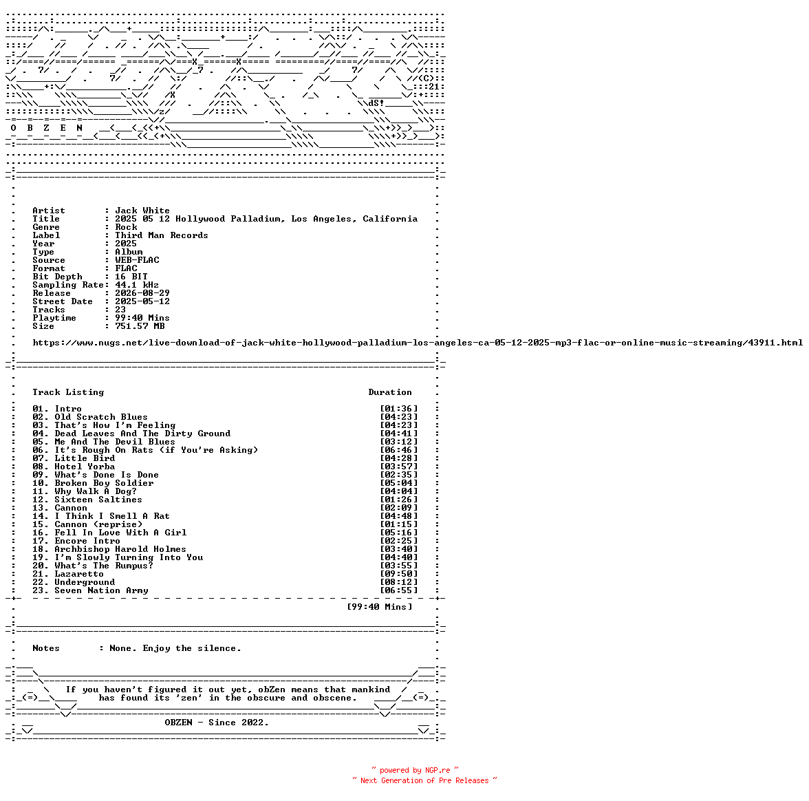NFO for the release Jack_White-2025_05_12_Hollywood_Palladium_Los_Angeles_California-16BIT-WEB-FLAC-2025-OBZEN by OBZEN