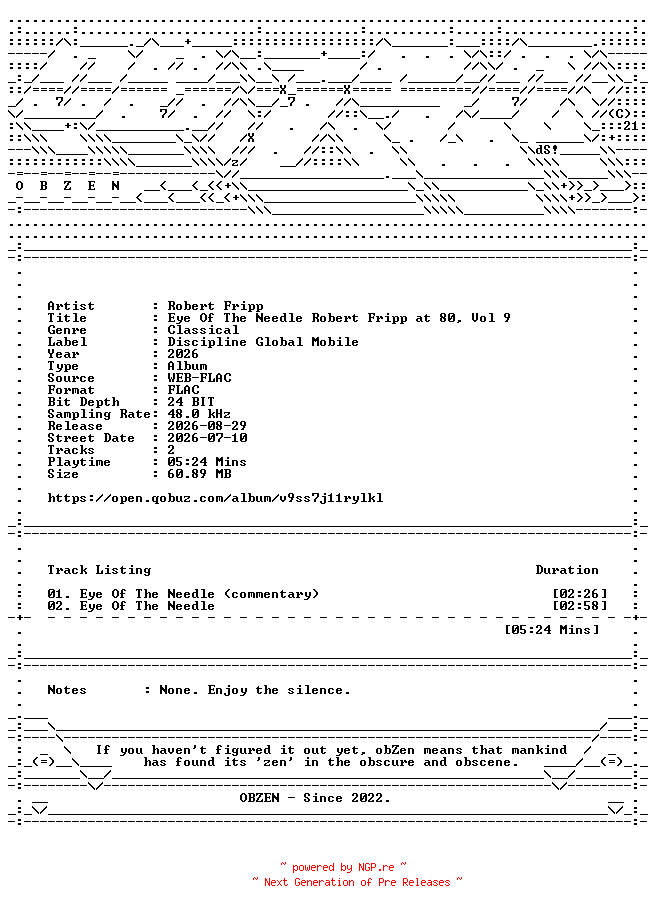 NFO for the release Robert_Fripp-Eye_Of_The_Needle_Robert_Fripp_at_80_Vol_9-DIGITAL_45-24BIT-48KHZ-WEB-FLAC-2026-OBZEN by OBZEN