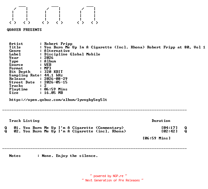 NFO for the release Robert_Fripp-You_Burn_Me_Up_Im_A_Cigarette_(Incl._Rhona)_Robert_Fripp_at_80_Vol_1-DIGITAL_45-WEB-2026-QUAVER by QUAVER