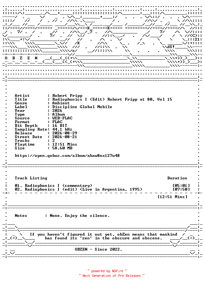 NFO for the release Robert_Fripp-Radiophonics_I_(Edit)_Robert_Fripp_at_80_Vol_15-DIGITAL_45-16BIT-WEB-FLAC-2026-OBZEN by OBZEN