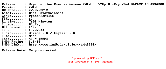 NFO for the release Ways.to.Live.Forever.German.2010.DL.720p.BluRay.x264.REPACK-AMBASSADOR by AMBASSADOR