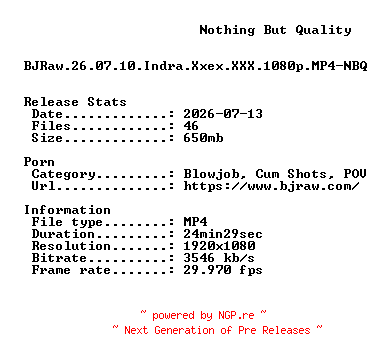 NFO for the release BJRaw.26.07.10.Indra.Xxex.XXX.1080p.MP4-NBQ by NBQ