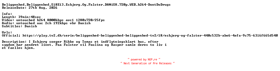 NFO for the release Beliggenhed.Beliggenhed.Beliggenhed.S18E13.Esbjerg.Og.Falster.DANiSH.720p.WEB.h264-DontDoDrugs by DontDoDrugs