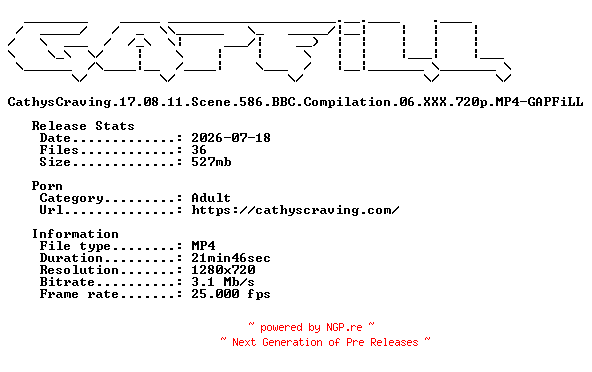 NFO for the release CathysCraving.17.08.11.Scene.586.BBC.Compilation.06.XXX.720p.MP4-GAPFiLL by GAPFiLL