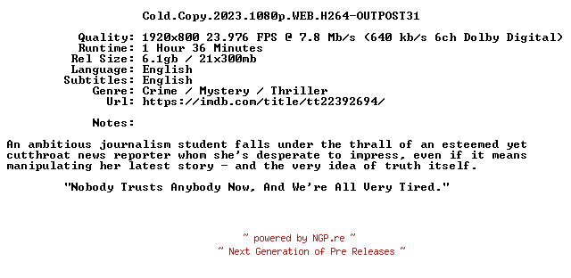 NFO for the release Cold.Copy.2023.1080p.WEB.H264-OUTPOST31 by OUTPOST31