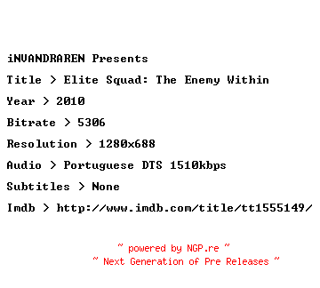 NFO for the release Elite.Squad.The.Enemy.Within.2010.PORTUGUESE.720p.BluRay.x264-iNVANDRAREN by iNVANDRAREN