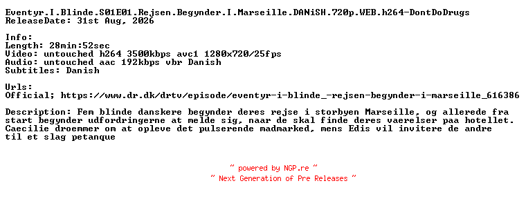 NFO for the release Eventyr.I.Blinde.S01E01.Rejsen.Begynder.I.Marseille.DANiSH.720p.WEB.h264-DontDoDrugs by DontDoDrugs