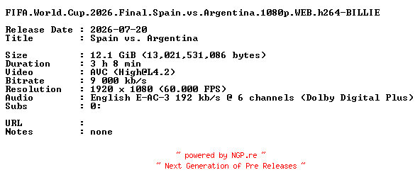 NFO for the release FIFA.World.Cup.2026.Final.Spain.vs.Argentina.1080p.WEB.h264-BILLIE by BILLIE