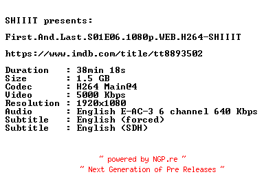 NFO for the release First.And.Last.S01E06.1080p.WEB.H264-SHIIIT by SHIIIT