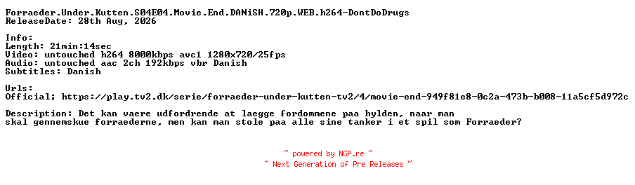 NFO for the release Forraeder.Under.Kutten.S04E04.Movie.End.DANiSH.720p.WEB.h264-DontDoDrugs by DontDoDrugs