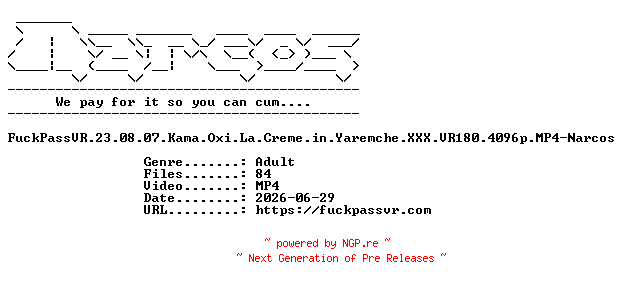 NFO for the release FuckPassVR.23.08.07.Kama.Oxi.La.Creme.in.Yaremche.XXX.VR180.4096p.MP4-Narcos by Narcos