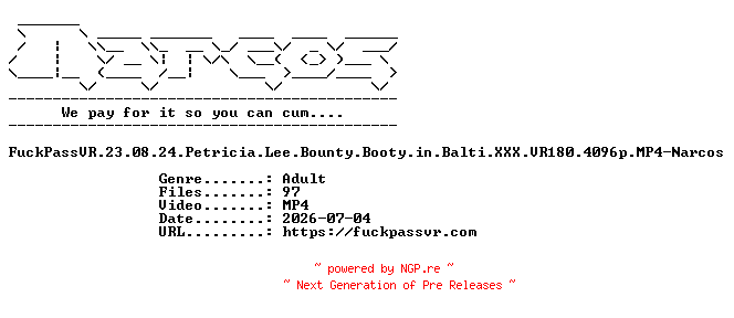 NFO for the release FuckPassVR.23.08.24.Petricia.Lee.Bounty.Booty.in.Balti.XXX.VR180.4096p.MP4-Narcos by Narcos