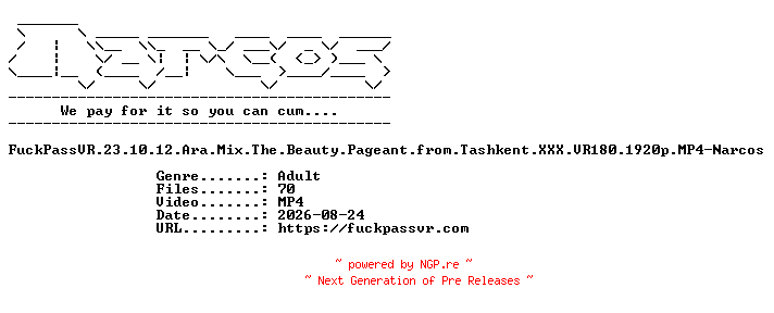 NFO for the release FuckPassVR.23.10.12.Ara.Mix.The.Beauty.Pageant.from.Tashkent.XXX.VR180.1920p.MP4-Narcos by Narcos